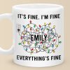 Everything's Fine - Friend Personalized Custom Mug - Christmas Gift For Best Friends, Family Members, Coworkers, Yourself Everything's Fine - Friend Personalized Custom Mug - Christmas Gift For Best Friends, Family Members, Coworkers, Yourself