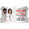 Everytime I See Your Butt, I Want To Touch It - Personalized Custom Coffee Mug - CPL1219_MG Everytime I See Your Butt, I Want To Touch It - Personalized Custom Coffee Mug - CPL1219_MG