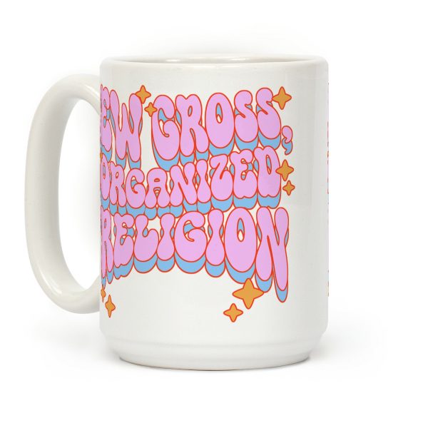 Ew Gross, Organized Religion Coffee Mug Ew Gross, Organized Religion Coffee Mug