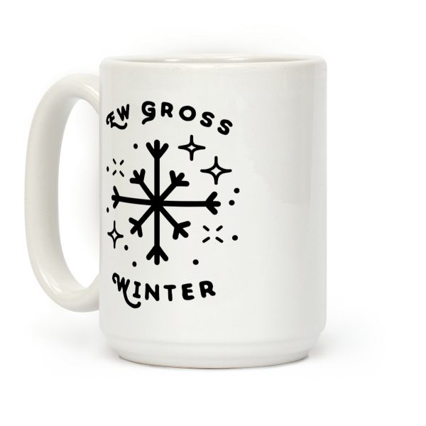 Ew Gross Winter Coffee Mug