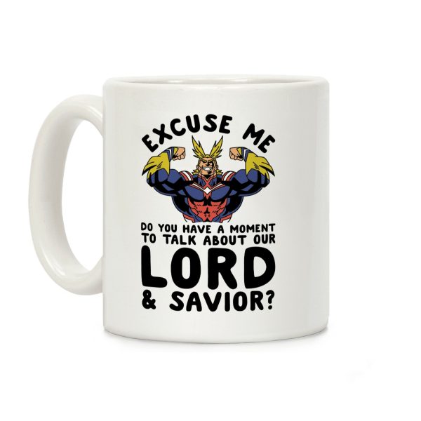 Excuse Me Do You Have a Moment To Talk About Our Lord and Savior All Might Coffee Mug Excuse Me Do You Have a Moment To Talk About Our Lord and Savior All Might Coffee Mug