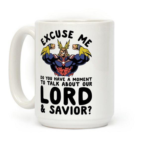 Excuse Me Do You Have a Moment To Talk About Our Lord and Savior All Might Coffee Mug Excuse Me Do You Have a Moment To Talk About Our Lord and Savior All Might Coffee Mug