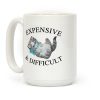 Expensive & Difficult Coffee Mug Expensive & Difficult Coffee Mug