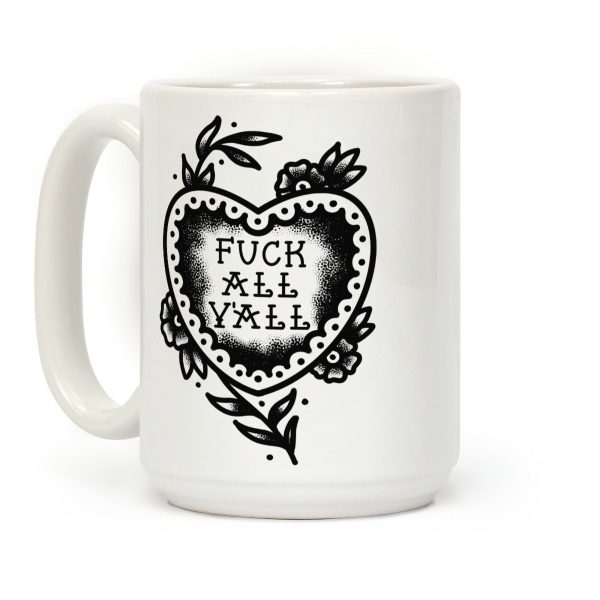 F*** All Y'all Old School Tattoo Coffee Mug F*** All Y'all Old School Tattoo Coffee Mug