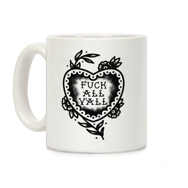 F*** All Y'all Old School Tattoo Coffee Mug F*** All Y'all Old School Tattoo Coffee Mug