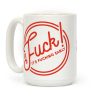 F*** It's F***ing Early Coffee Mug