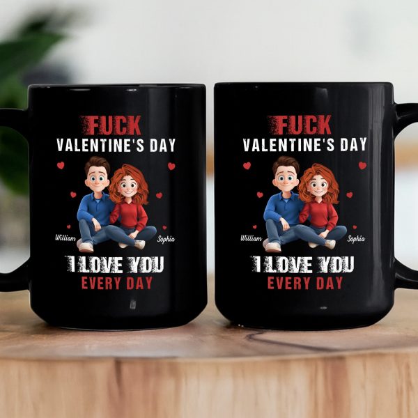 F Valentine's Day I Love You Every Day New Version Gift For Him, Her - Personalized Mug F Valentine's Day I Love You Every Day New Version Gift For Him, Her - Personalized Mug
