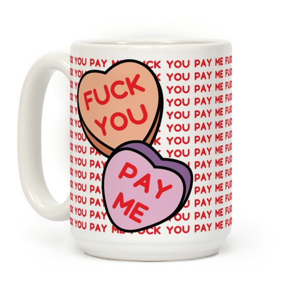 F*** You Pay Me Coffee Mug F*** You Pay Me Coffee Mug
