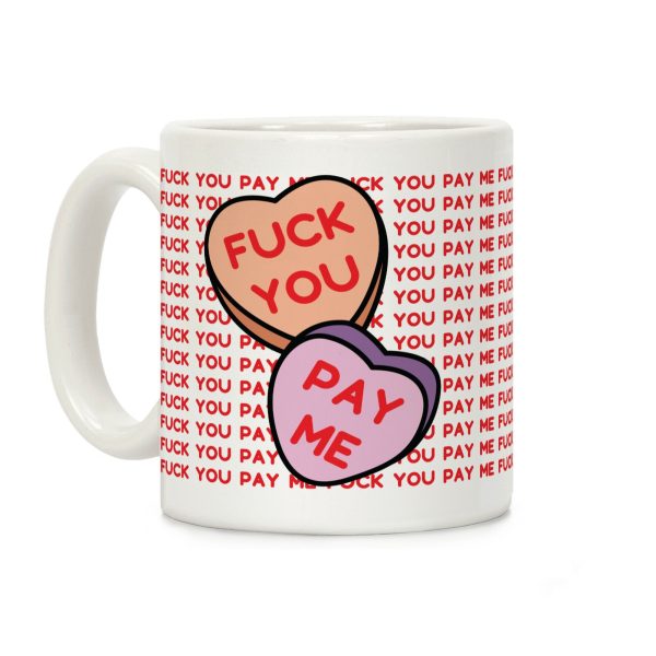 F*** You Pay Me Coffee Mug F*** You Pay Me Coffee Mug
