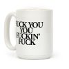 F*** You, You F***in' F*** Coffee Mug F*** You, You F***in' F*** Coffee Mug