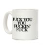 F*** You, You F***in' F*** Coffee Mug F*** You, You F***in' F*** Coffee Mug