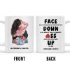 Face Down Even When I Am A Complete Ass And Never Give Up Quote - Personalized Custom Coffee Mug - CPL200_MG Face Down Even When I Am A Complete Ass And Never Give Up Quote - Personalized Custom Coffee Mug - CPL200_MG