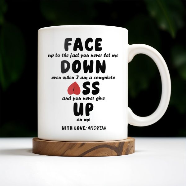 Face Down Even When I Am A Complete Ass And Never Give Up Quote - Personalized Custom Coffee Mug - CPL200_MG Face Down Even When I Am A Complete Ass And Never Give Up Quote - Personalized Custom Coffee Mug - CPL200_MG