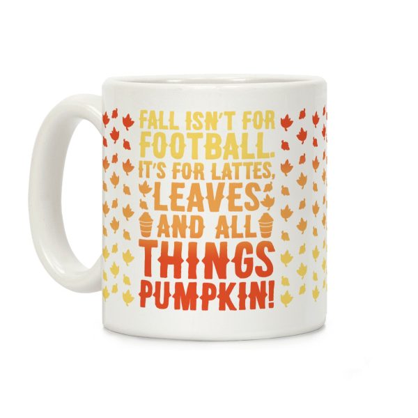 Fall Is For Lattes, Leaves and All Things Pumpkin Coffee Mug Fall Is For Lattes, Leaves and All Things Pumpkin Coffee Mug