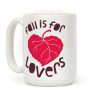 Fall Is For Lovers Coffee Mug Fall Is For Lovers Coffee Mug