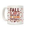 Fall Is Just A Shorter Way of Saying Football Coffee Mug Fall Is Just A Shorter Way of Saying Football Coffee Mug
