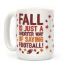 Fall Is Just A Shorter Way of Saying Football Coffee Mug Fall Is Just A Shorter Way of Saying Football Coffee Mug