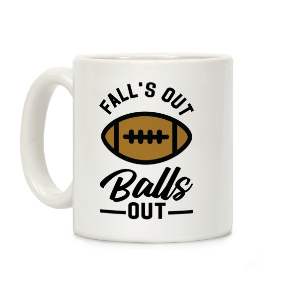 Falls Out Ball Out Football Coffee Mug Falls Out Ball Out Football Coffee Mug