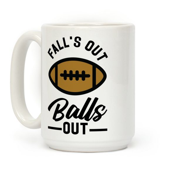 Falls Out Ball Out Football Coffee Mug Falls Out Ball Out Football Coffee Mug