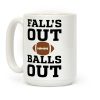 Falls Out Balls Out Coffee Mug Falls Out Balls Out Coffee Mug