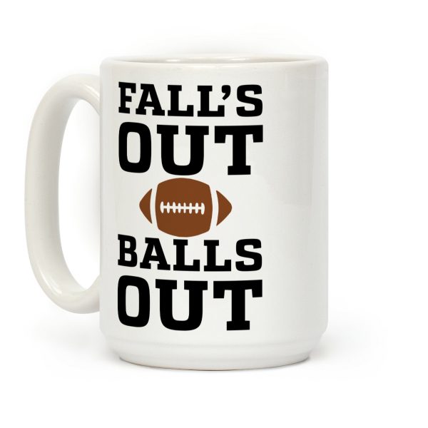 Falls Out Balls Out Coffee Mug Falls Out Balls Out Coffee Mug
