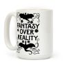 Fantasy Over Reality Coffee Mug