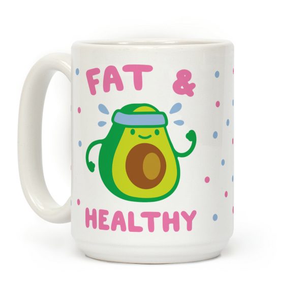 Fat And Healthy Coffee Mug Fat And Healthy Coffee Mug