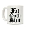 Fat Goth Slut Coffee Mug Fat Goth Slut Coffee Mug