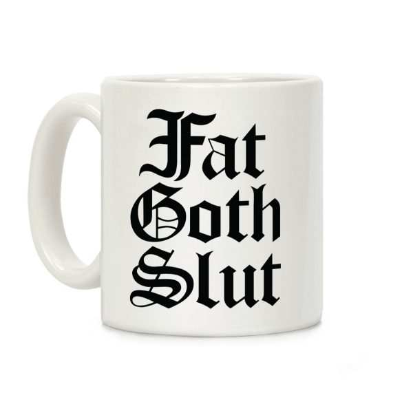 Fat Goth Slut Coffee Mug Fat Goth Slut Coffee Mug