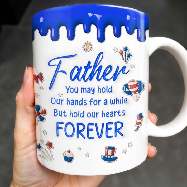 Father, You May Hold Our Hands For A While But Hold Our Hearts Forever, American Flag Balloon, Top Hat - Personalized Custom Coffee Mug - DAD111_MG Father, You May Hold Our Hands For A While But Hold Our Hearts Forever, American Flag Balloon, Top Hat - Personalized Custom Coffee Mug - DAD111_MG