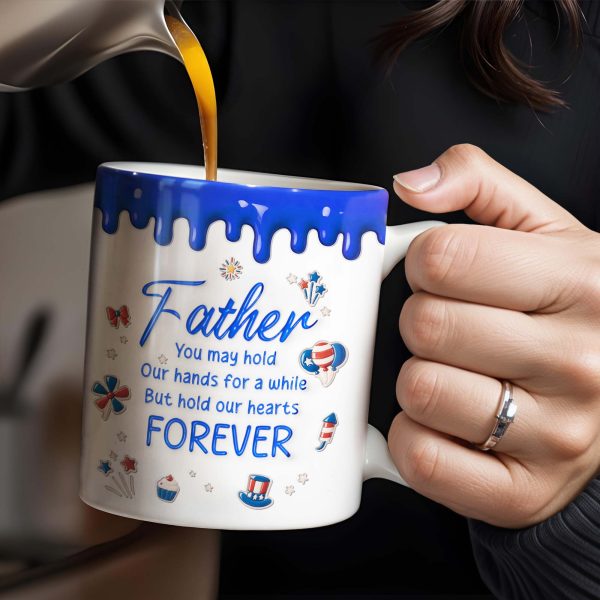 Father, You May Hold Our Hands For A While But Hold Our Hearts Forever, American Flag Balloon, Top Hat - Personalized Custom Coffee Mug - DAD111_MG Father, You May Hold Our Hands For A While But Hold Our Hearts Forever, American Flag Balloon, Top Hat - Personalized Custom Coffee Mug - DAD111_MG