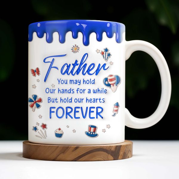 Father, You May Hold Our Hands For A While But Hold Our Hearts Forever, American Flag Balloon, Top Hat - Personalized Custom Coffee Mug - DAD111_MG Father, You May Hold Our Hands For A While But Hold Our Hearts Forever, American Flag Balloon, Top Hat - Personalized Custom Coffee Mug - DAD111_MG