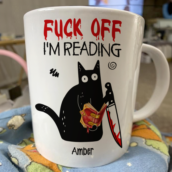 F*Ck Off I'M Reading - Funny Mug Gifts For Book Lovers, Nerd, Librarian - Personalized Mug F*Ck Off I'M Reading - Funny Mug Gifts For Book Lovers, Nerd, Librarian - Personalized Mug
