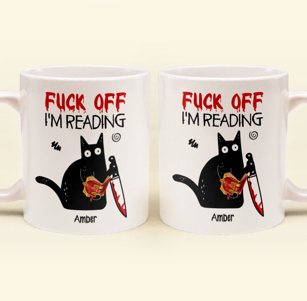 F*Ck Off I'M Reading - Funny Mug Gifts For Book Lovers, Nerd, Librarian - Personalized Mug F*Ck Off I'M Reading - Funny Mug Gifts For Book Lovers, Nerd, Librarian - Personalized Mug
