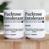 F*cktose Intolerant Funny Mug Fun Gift For Coworkers - Personalized Mug F*cktose Intolerant Funny Mug Fun Gift For Coworkers - Personalized Mug