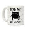 Feed Me And Go Away Cat Coffee Mug Feed Me And Go Away Cat Coffee Mug