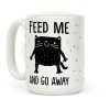 Feed Me And Go Away Cat Coffee Mug Feed Me And Go Away Cat Coffee Mug