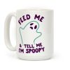 Feed Me and Tell Me I'm Spoopy Coffee Mug Feed Me and Tell Me I'm Spoopy Coffee Mug
