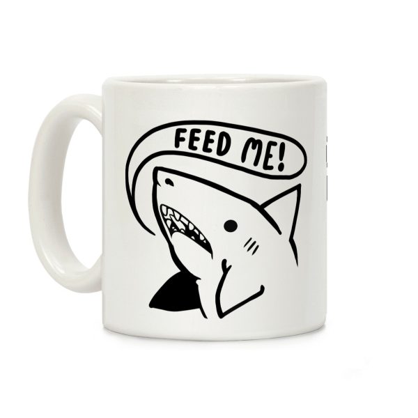 Feed Me Shark Coffee Mug Feed Me Shark Coffee Mug