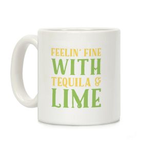 Feelin' Fine With Tequila & Lime Coffee Mug