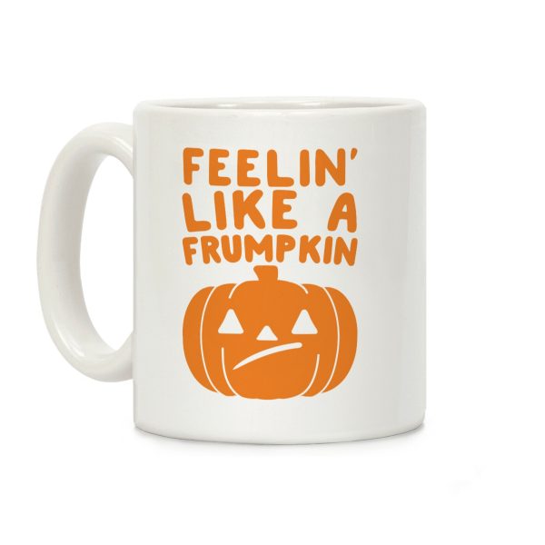 Feelin' Like A Frumpkin Coffee Mug Feelin' Like A Frumpkin Coffee Mug