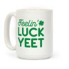Feelin' LuckYEET St. Patrick's Day Coffee Mug