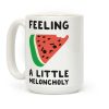 Feeling A Little Meloncholy Coffee Mug Feeling A Little Meloncholy Coffee Mug