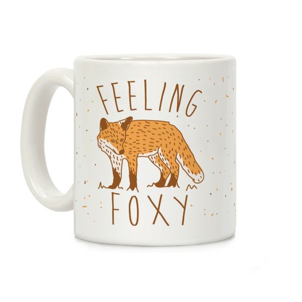 Feeling Foxy Coffee Mug Feeling Foxy Coffee Mug