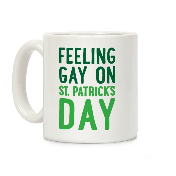 Feeling Gay On St. Patrick's Day Coffee Mug Feeling Gay On St. Patrick's Day Coffee Mug