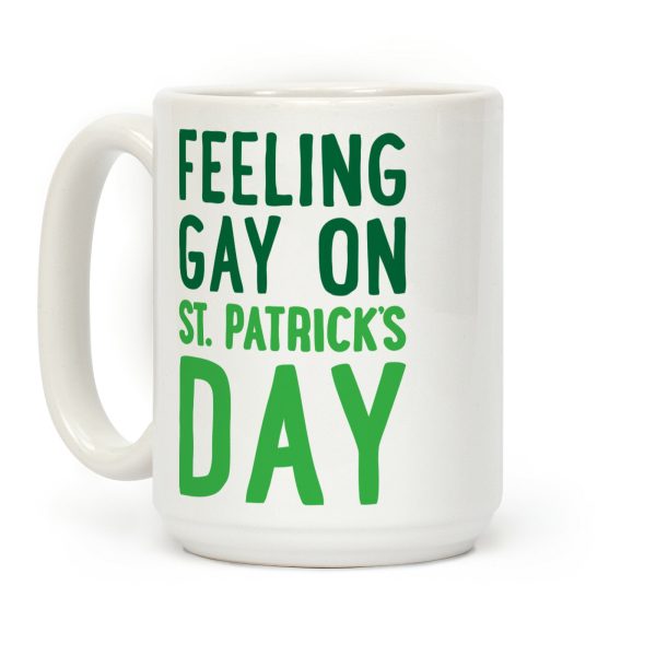 Feeling Gay On St. Patrick's Day Coffee Mug Feeling Gay On St. Patrick's Day Coffee Mug