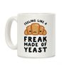 Feeling like a Freak Made of Yeast Coffee Mug Feeling like a Freak Made of Yeast Coffee Mug
