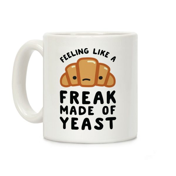 Feeling like a Freak Made of Yeast Coffee Mug Feeling like a Freak Made of Yeast Coffee Mug