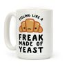 Feeling like a Freak Made of Yeast Coffee Mug Feeling like a Freak Made of Yeast Coffee Mug