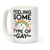 Feeling Some Type of Gay Coffee Mug Feeling Some Type of Gay Coffee Mug